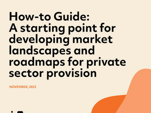 How-to Guide: A starting point for developing market landscapes and roadmaps for private sector provision
