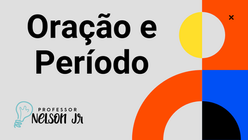 [GRAMÁTICA] Frase, Oração e Período