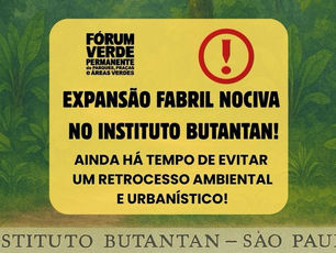 EXPANSÃO FABRIL NOCIVA NO INSTITUTO BUTANTAN