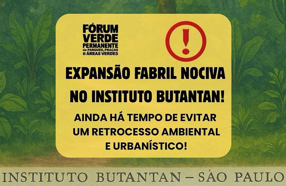 EXPANSÃO FABRIL NOCIVA NO INSTITUTO BUTANTAN 