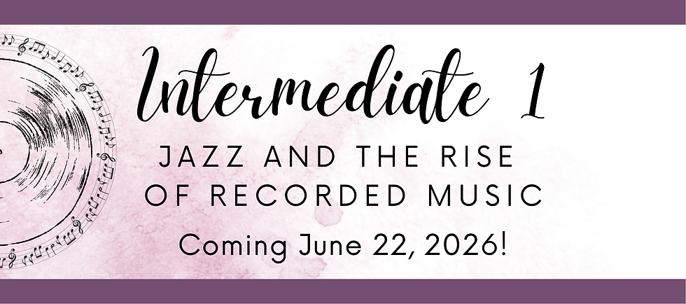 Intermediate 1: Jazz and the Rise of Recorded Music, Coming June 22, 2026! Soft watercolor background