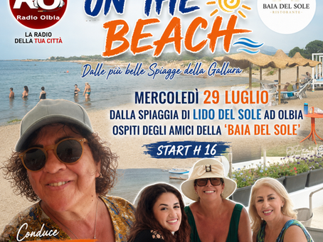 Mercoledì 29 Luglio saremo "On the beach" dal Lido del Sole, ospiti degli Amici della Baia del Sole