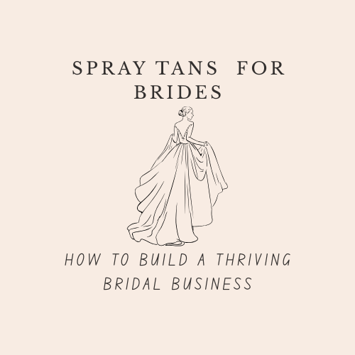 Spray tan for brides: how to build a thriving bridal business as a spray tan artist