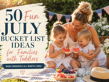 50 Fun July Bucket List Ideas for Families with Toddlers