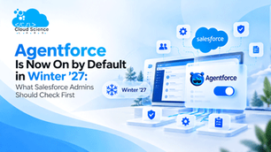 Agentforce on by default in Winter ’27: what Salesforce admins should check first