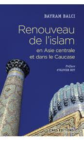 RENOUVEAU DE L’ISLAM EN ASIE CENTRALE ET DANS LE CAUCASE