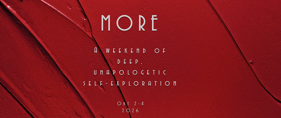 MORE A playful weekend retreat for women who want to expand their capacity for pleasure.