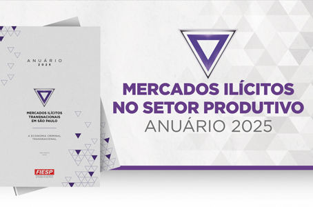 ANUÁRIO DE 2025 REVELA O IMPACTO DOS MERCADOS ILÍCITOS NA INDÚSTRIA PAULISTA