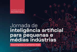 JORNADA DE INTELIGÊNCIA ARTIFICIAL PARA PEQUENAS E MÉDIAS INDÚSTRIAS.