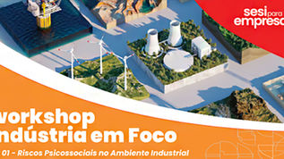 WORKSHOP INDÚSTRIA EM FOCO