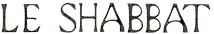LE SHABBAT copie.png