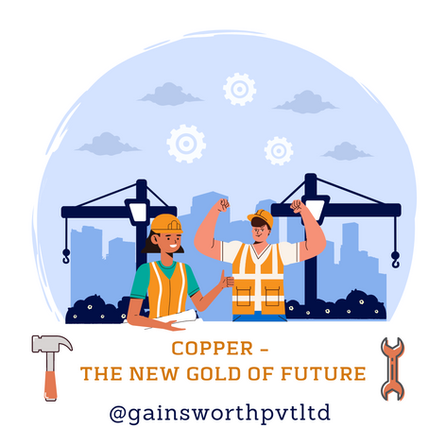 Copper : The new gold of the future