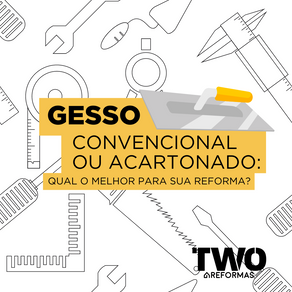 Gesso acartonado ou convencional: qual a melhor opção para sua reforma?