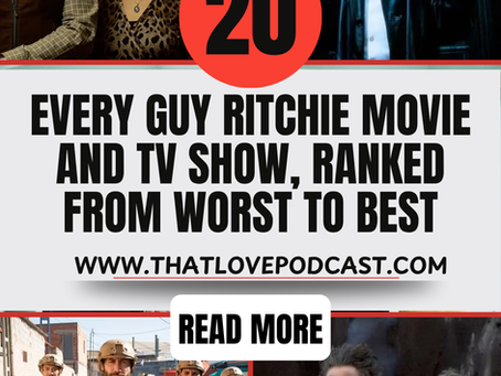 Every Guy Ritchie Movie and TV Show, Ranked From Worst to Best