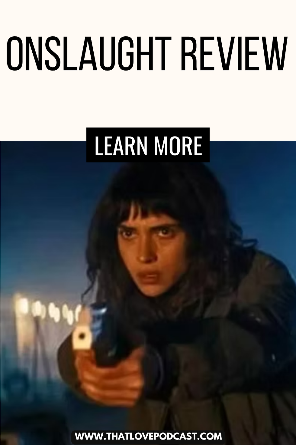 Poster for Onslaught Review shows a woman aiming a gun in a dark blue scene, with Learn More and www.thatlovepodcast.com text