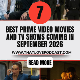 7 Best Prime Video Movies and TV Shows Coming in September 2026