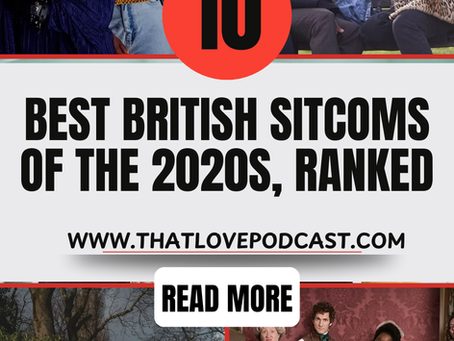 10 Best British Sitcoms of the 2020s, Ranked