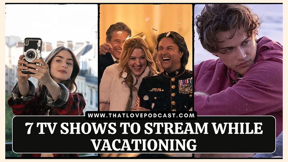 7 TV Shows to Stream While Vacationing