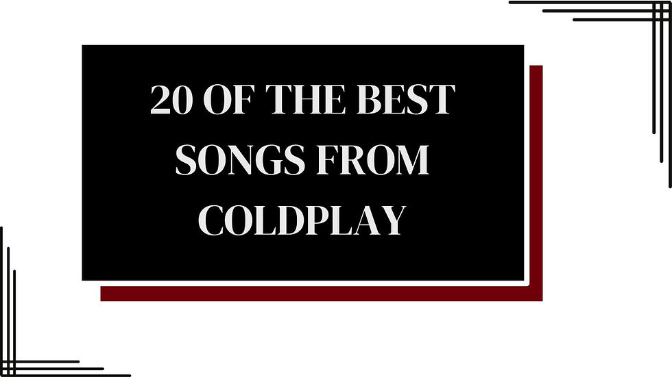 20 Of The Best Songs From Coldplay