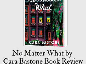 No Matter What by Cara Bastone Book Review
