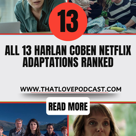 All 13 Harlan Coben Netflix Adaptations Ranked from Worst to Best