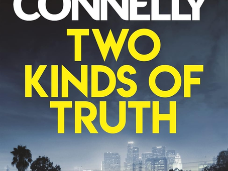 Book Review: Two Kinds of Truth by Michael Connelly – Harry Bosch Faces the Ultimate Test of Truth