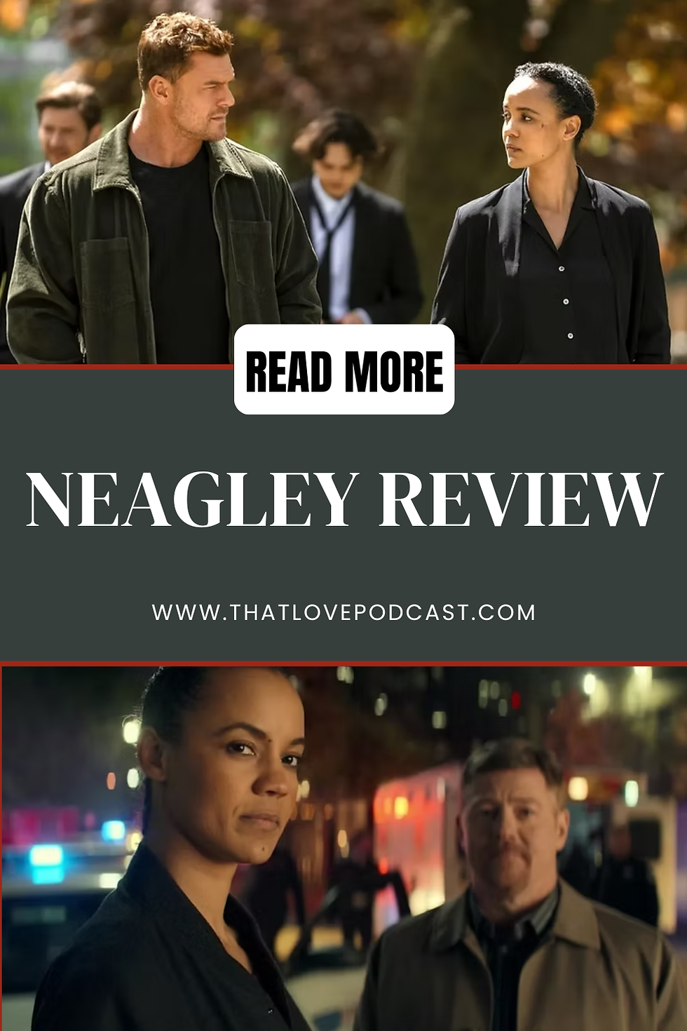 Podcast promo with two cops in day and night scenes; READ MORE, NEAGLEY REVIEW, and thatlovepodcast.com visible.
