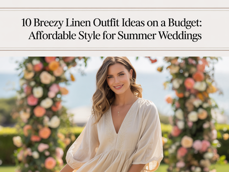 10 Breezy Linen Outfit Ideas on a Budget: Affordable Style for Summer Weddings