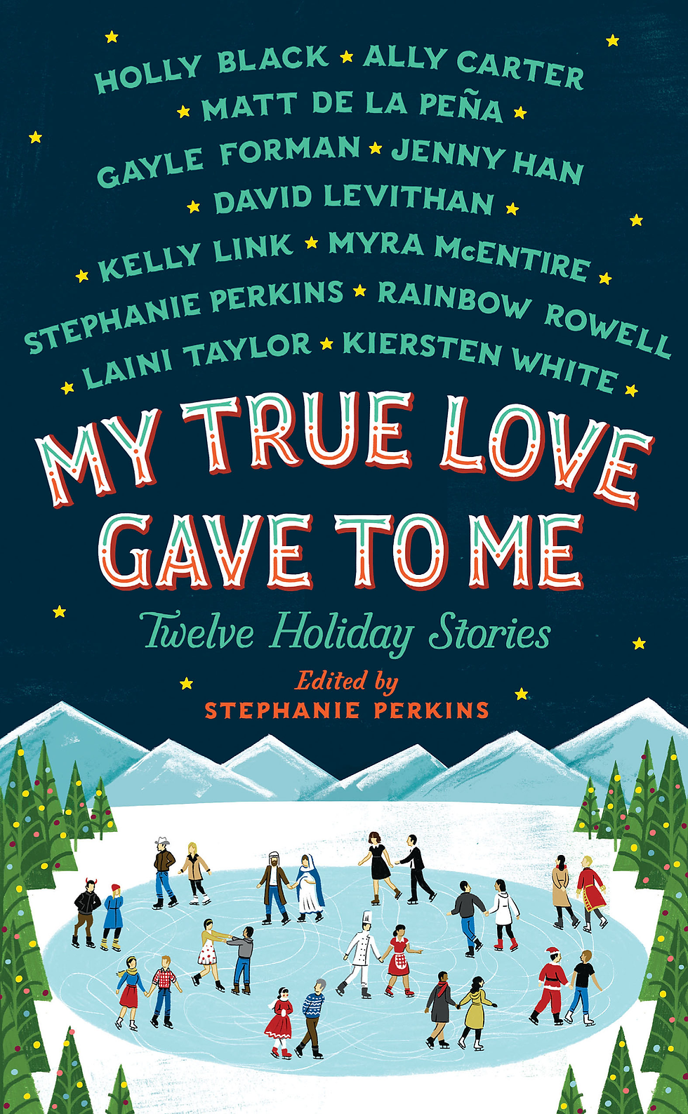 My True Love Gave to Me: Twelve Holiday Stories edited by Stephanie Perkins