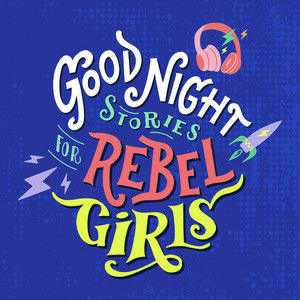 Blue book cover reading Good Night Stories for Rebel Girls with colorful lettering, headphones, lightning bolts, and a rocket.