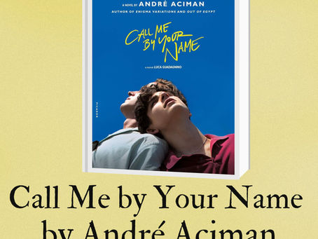 Call Me by Your Name by André Aciman (2007) - Book Review: A Timeless Ode to First Love and Self-Discovery