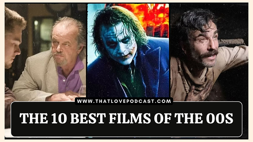 Podcast graphic with three film stills and bold text The 10 Best Films of the 00s at thatlovepodcast.com