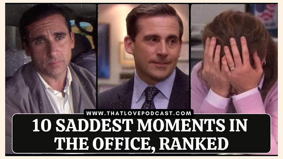 Three The Office scenes with sad characters; bold text reads 10 SADDEST MOMENTS IN THE OFFICE, RANKED and www.thatlovepodcast.com
