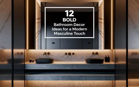 12 Bold Bathroom Decor Ideas for a Modern Masculine Touch