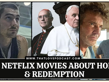10 Netflix Movies About Hope & Redemption
