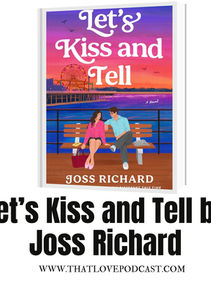 Let’s Kiss and Tell by Joss Richard Book Review – A Smart, Sexy Fake-Dating Romance About Trusting Love