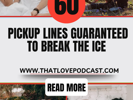 60 Pickup Lines Guaranteed to Break the Ice