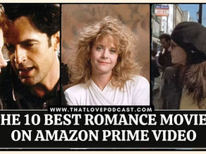 The 10 Best Romance Movies On Amazon Prime Video