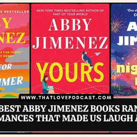 The 8 Best Abby Jimenez Books Ranked – The Romances That Made Us Laugh and Cry