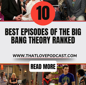 10 Best Episodes of The Big Bang Theory Ranked