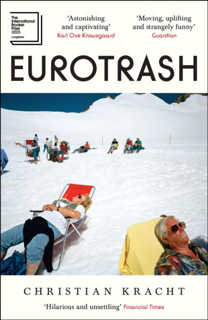 Eurotrash : Longlisted for the International Booker Prize 2025