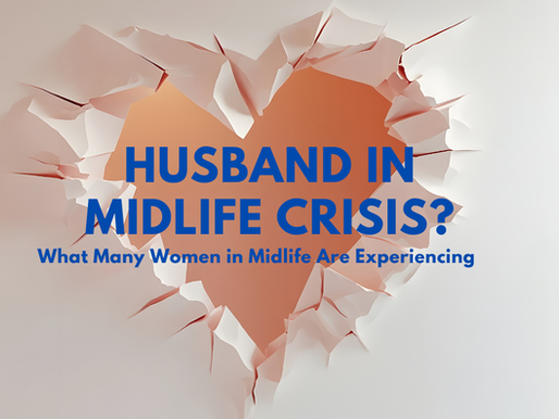 Husband in Midlife Crisis? What Many Women in Midlife Are Experiencing