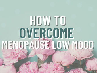 How to Overcome Menopause Low Mood