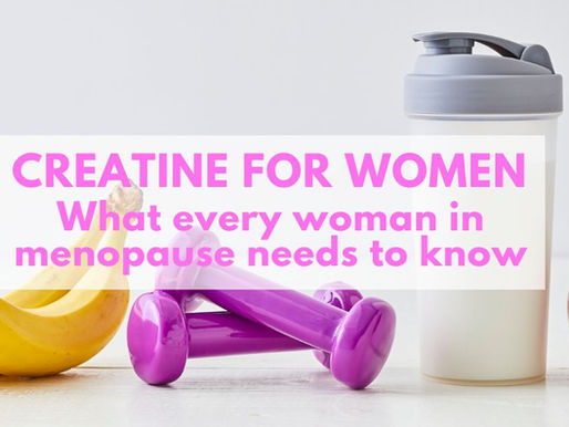 Creatine for women: what every woman in Menopause needs to know