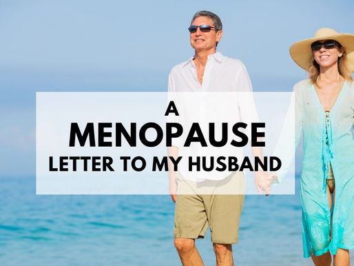 A Menopause Letter to my Husband