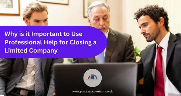 Why is it Important to Use Professional Help for Closing a Limited Company in the UK