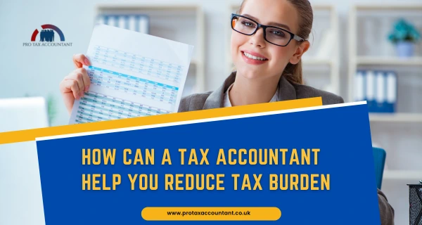 How Can a Tax Accountant Help You Reduce Tax Burden in the UK