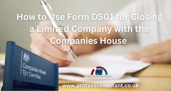 What is Form DS01 and How to Use it for Closing a Limited Company with the Companies House