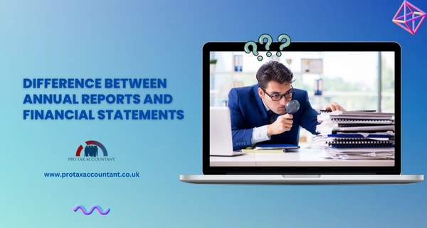 Understanding the Difference Between Annual Reports and Financial Statements