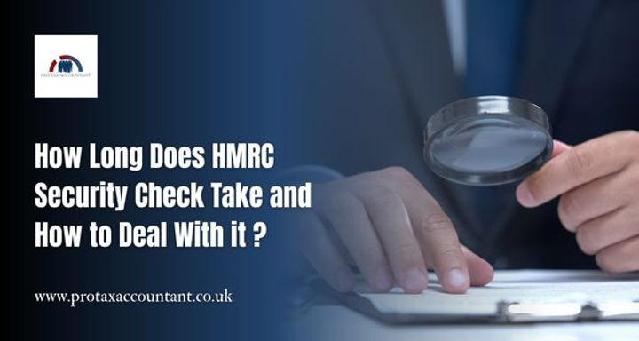 How Long HMRC Security Checks Take in the UK & Expert Tips to Handle Them